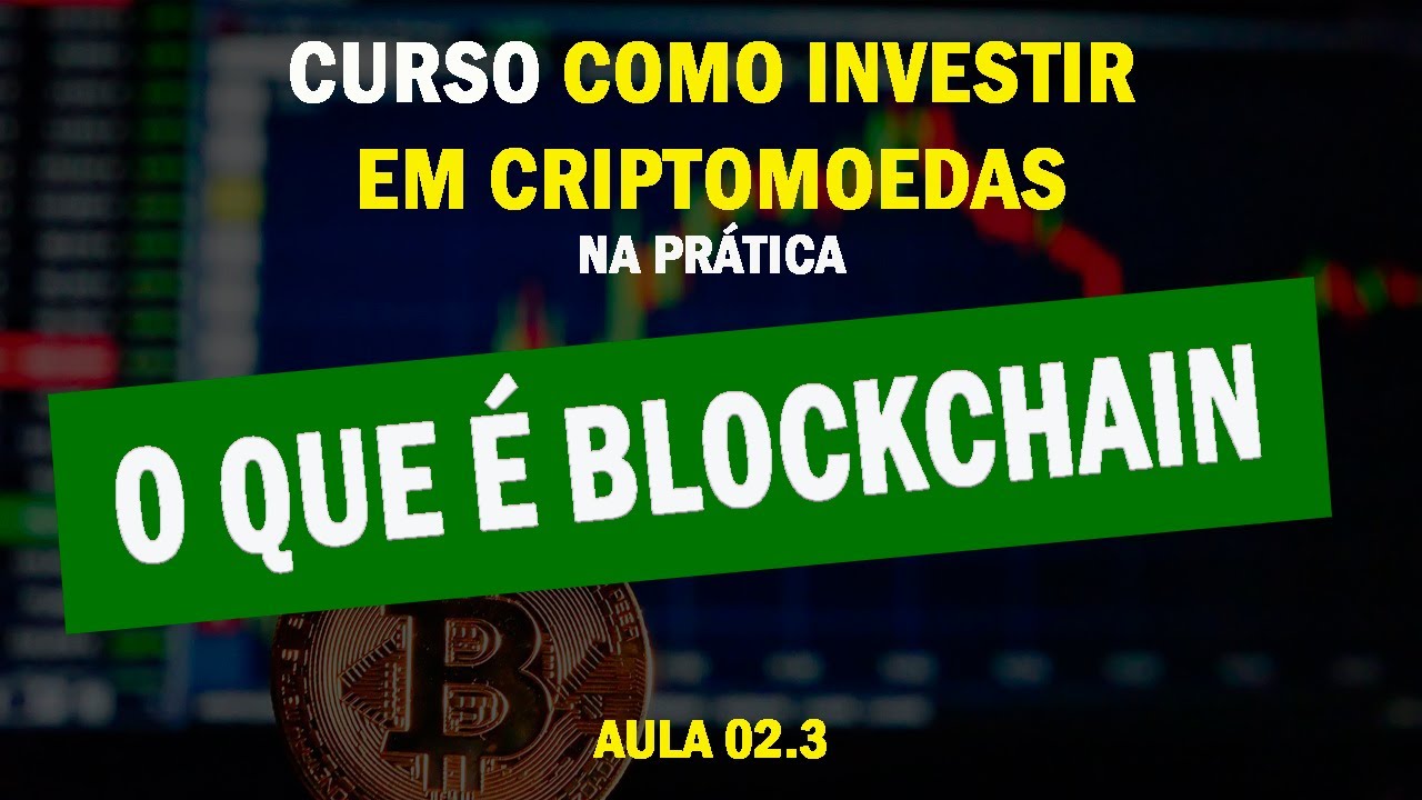 Aula 02.3 - O que é Blockchain (de maneira simples) e onde essa tecnologia pode ser usada