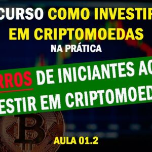 Aula 01.2 - Erros de Iniciantes ao investir em Criptomoedas (Bitcoin e Altcoin)
