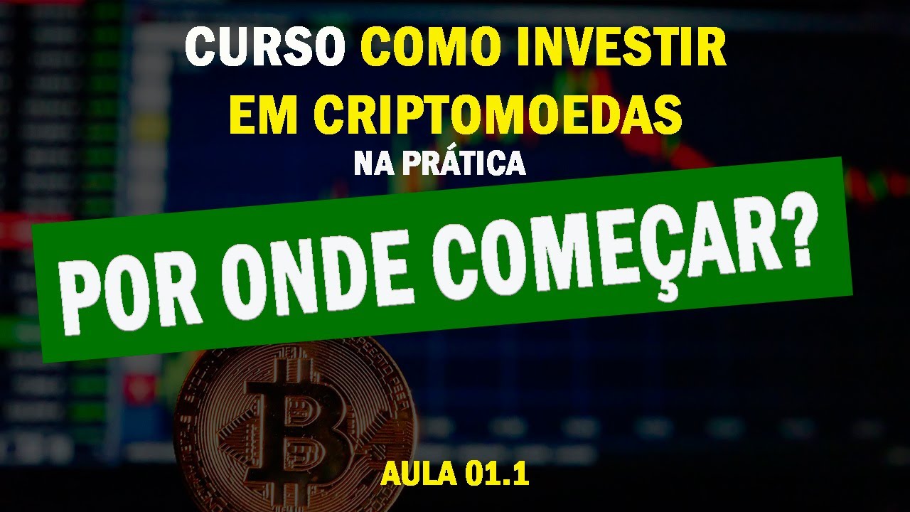 Aula 01.1 - Por onde começar quando for investir em Criptomoedas (Bitcoin, Altcoin)