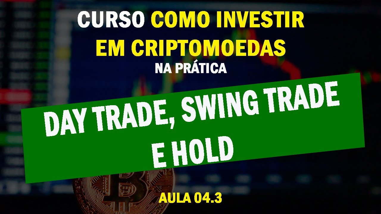 Aula 04.3 - O que é Day Trade, Swing Trade e Hold (investimentos em criptoativos)