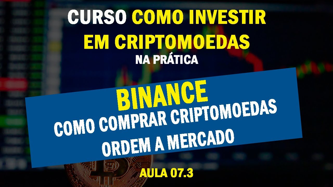 Aula 07.3 - Binance - Como comprar criptomoedas usando a Binance (compra a mercado + dicas)