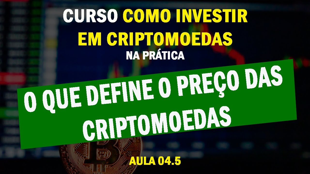 Aula 04.5 - O que define o preço das criptomoedas (Bitcoin e Altcoins)