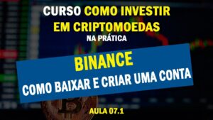 Aula 07.1 - Binance - Baixando e como criar uma conta na Binance