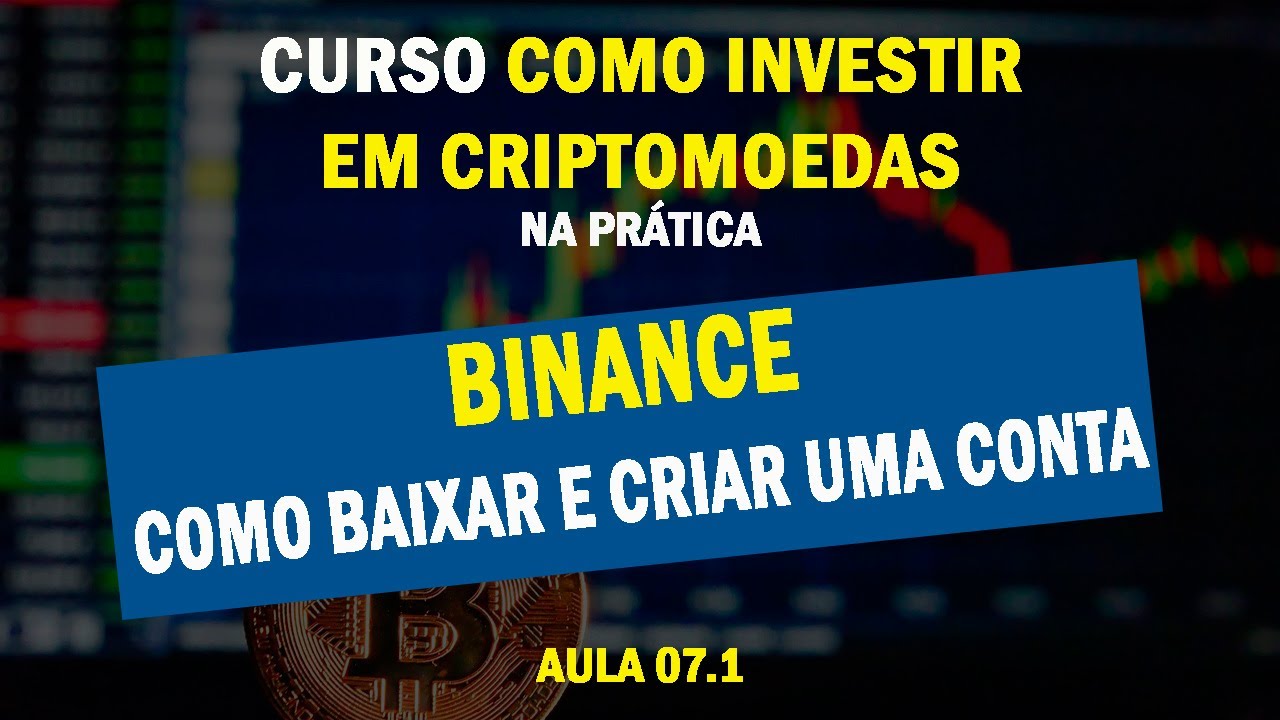 Aula 07.1 - Binance - Baixando e como criar uma conta na Binance