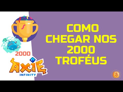 👾 AXIE INFINITY - O QUE VOCÊ PRECISA SABER PARA CHEGAR AOS 2000 TROFÉUS