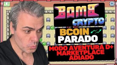 BOMBER CRYPTO BCOIN PARADO MODO AVENTURA TOP DEMAIS MARKETPLACE ADIADO