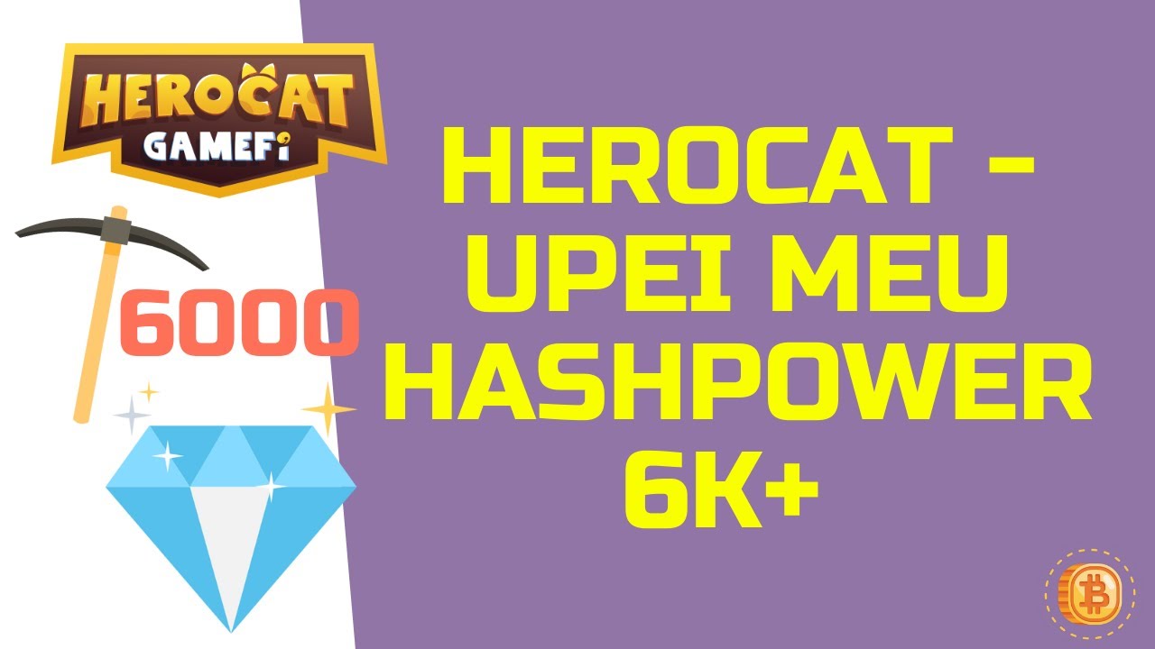 🐱 HEROCAT - 6 MIL DE HASHPOWER /  QUANTO ESTOU MINERANDO