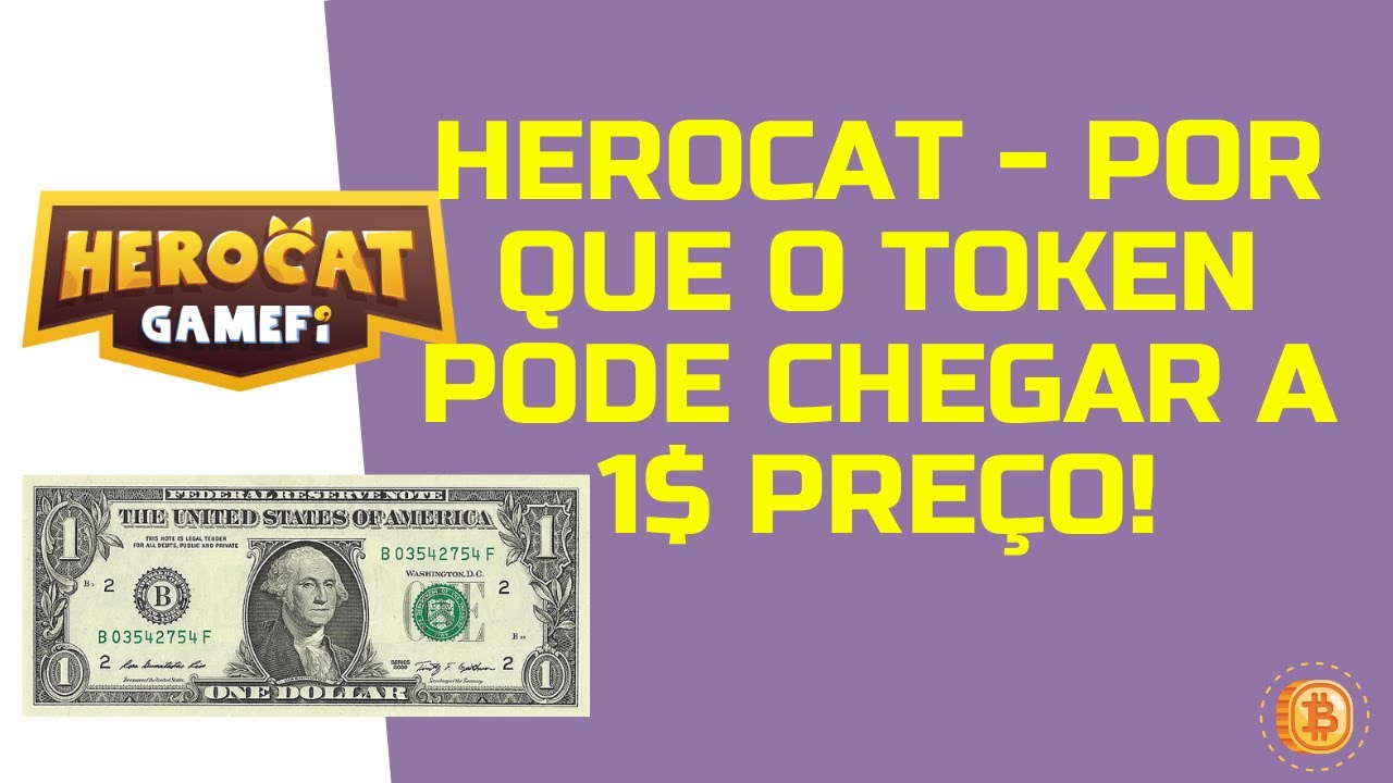 🐱 HEROCAT - POR QUE A MOEDA PODE CHEGAR A 1 DOL DE PREÇO!