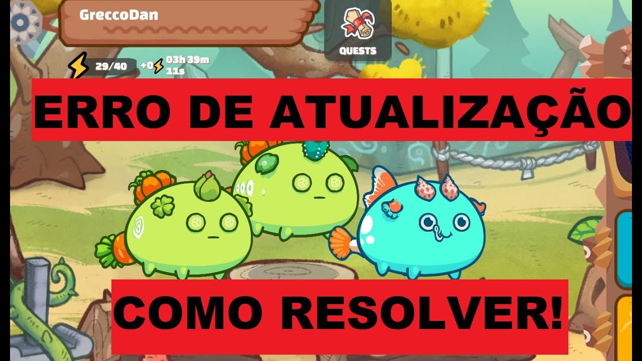 AXIE INFINITY - Resolvendo Bug da Atualização!