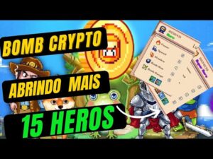 BOMB CRYPTO - ABRI MAIS 15 BAÚS - PEGUEI HERÓIS BONS?