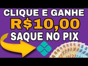 🔥APP PAGANDO! GANHE R$10 NO PIX HOJE! GANHAR DINHEIRO CLICANDO
