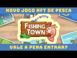 FISHING TOWN - NOVO GAME NFT DE PESCA - VALE A PENA?