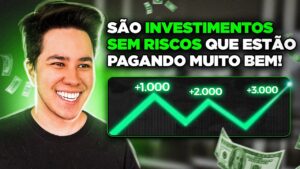 4 INVESTIMENTOS SEM RISCO PARA INICIANTES!