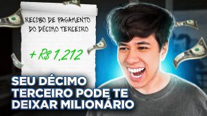 COMO FICAR MILIONÁRIO INVESTINDO SEU DÉCIMO TERCEIRO