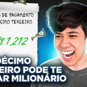 COMO FICAR MILIONÁRIO INVESTINDO SEU DÉCIMO TERCEIRO