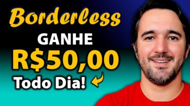 Borderless Como Ganhar R$50,00 Por Dia - [Renda Extra Na Internet]