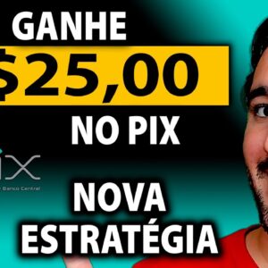 Estratégia Para Ganhar R$25,00 no Pix - Como Ganhar Dinheiro na Internet
