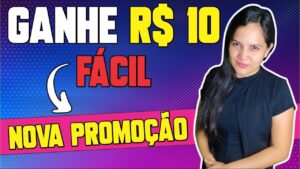 💰 GANHE R$10 FÁCIL COM ESSA NOVA PROMOÇÃO