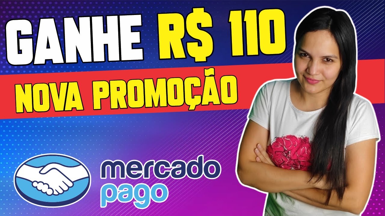 🔥 CORRE! GANHE ATÉ R$110 COM MERCADO PAGO