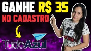 🔥CORRE! GANHE R$35 NO CADASTRO COM TUDO AZUL