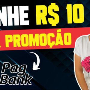 🤑 GANHE R$10 COM PAGBANK NOVA PROMOÇÃO
