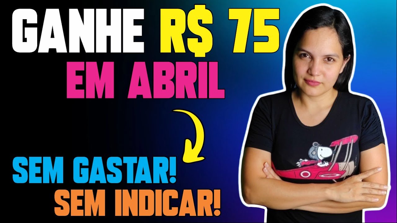 🤑 GANHE R$75 EM ABRIL COM ESSES APPS