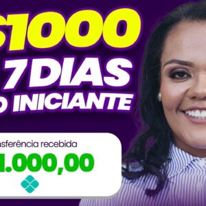 GANHE R$1000 NOS PRÓXIMOS 7 DIAS! GANHAR DINHEIRO NA INTERNET