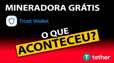 Mineradora Grátis - VIROU SCAM - [Trust Wallet]