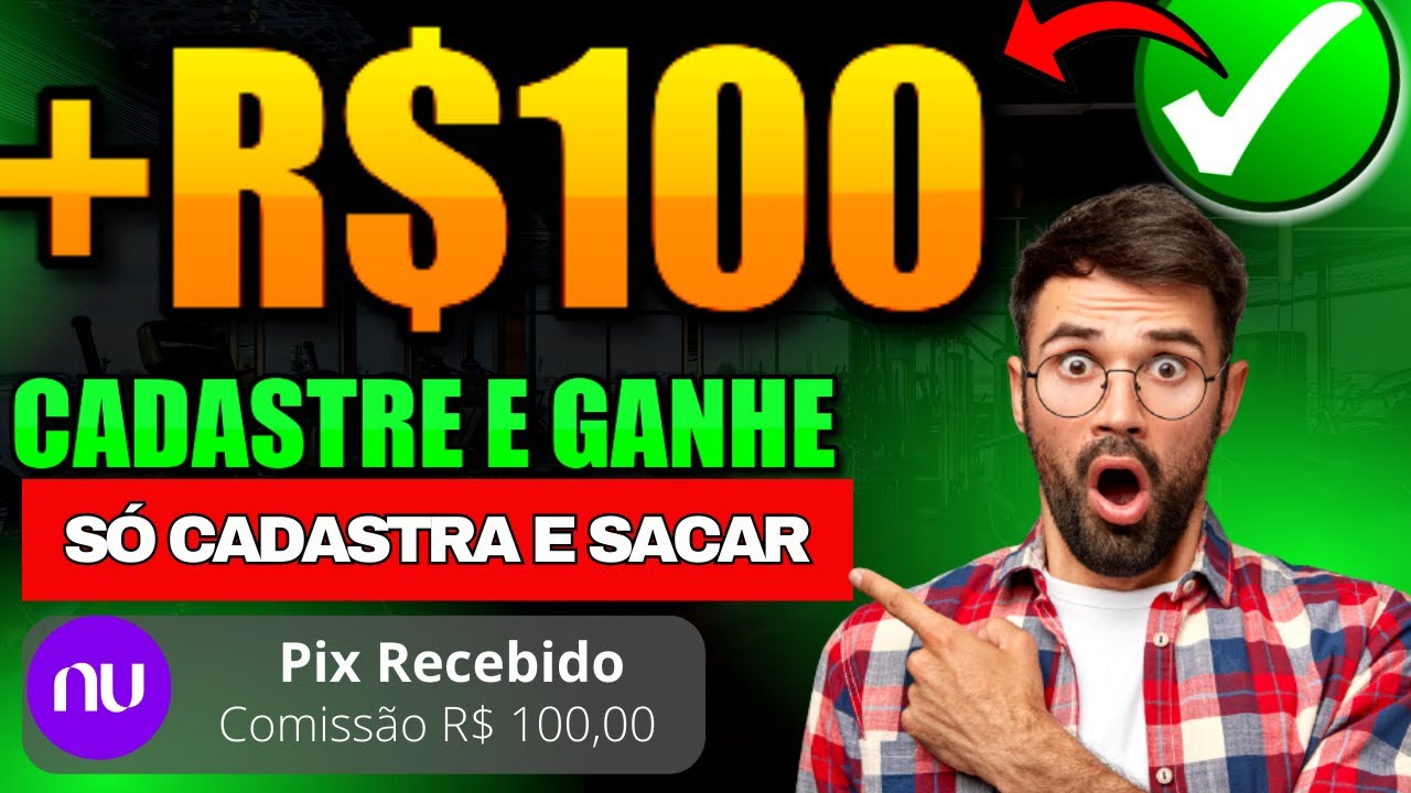 GANHE R$100 NO CADASTRO JÁ SACAR- SÓ CADASTRAR 🤑 CADASTRE E GANHE🔥 APP PAGANDO POR CADASTRO