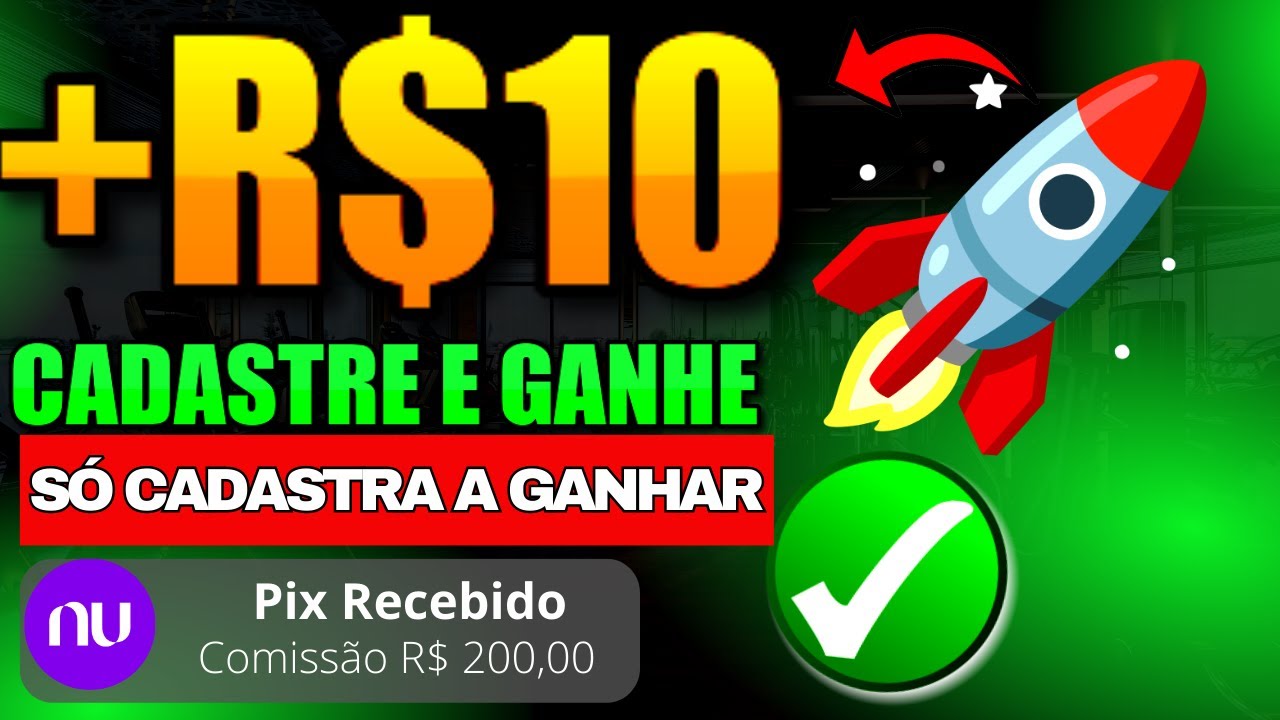 GANHE R$10 NO CADASTRO VIA PIX - SÓ CADASTRAR 🤑 CADASTRE E GANHE🔥 APP PAGANDO POR CADASTRO