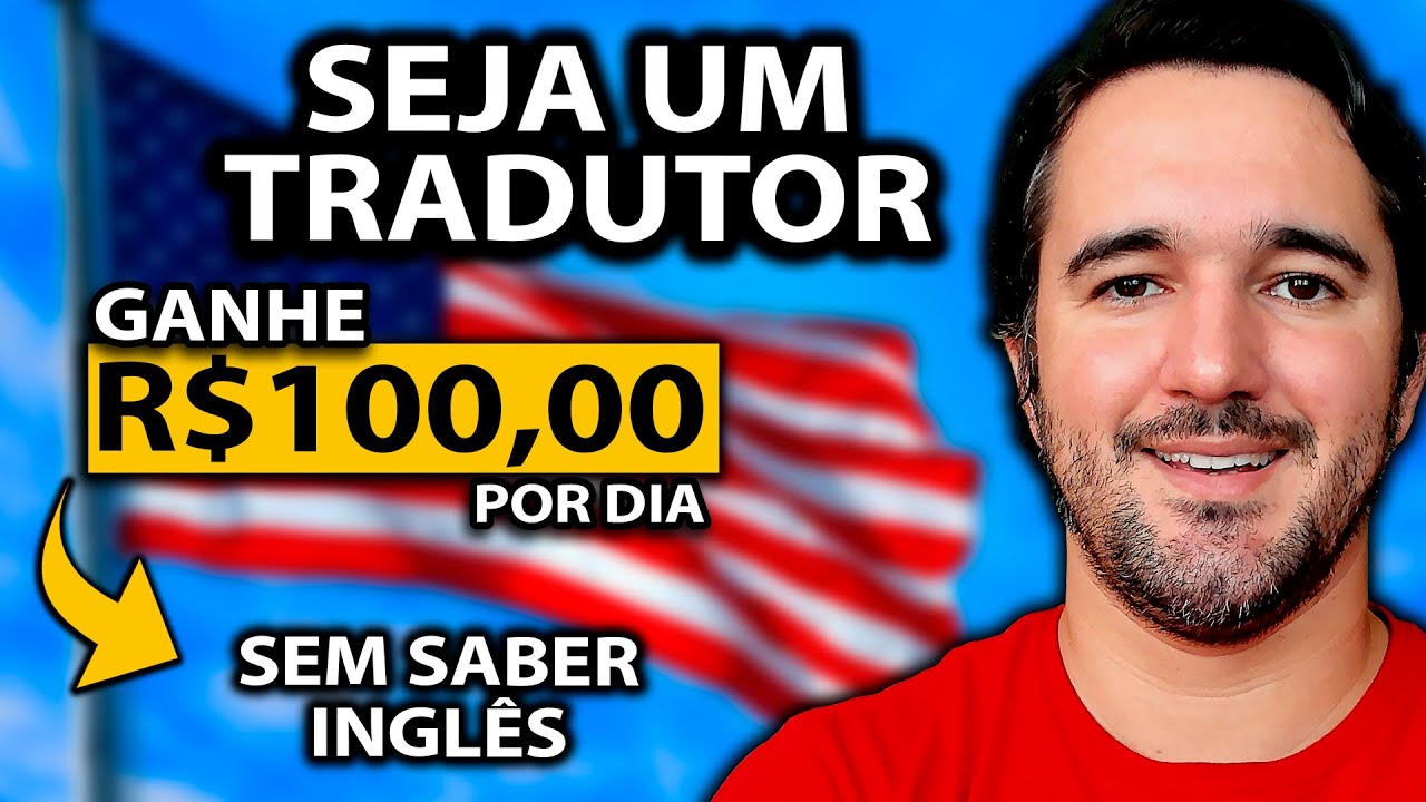 TRABALHE COMO TRADUTOR E GANHE R$100,00 POR DIA - [SEM SABER INGLÊS]