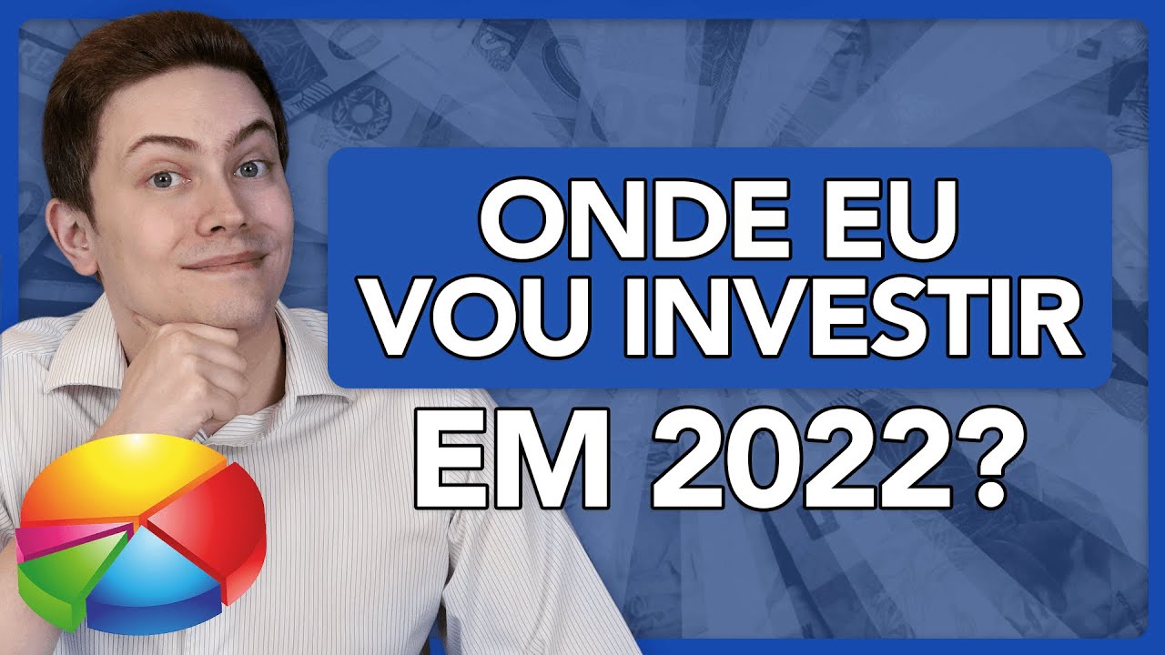 ONDE EU VOU INVESTIR EM 2022? Quais são os melhores investimentos para 2022?