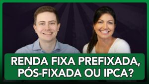 RENDA FIXA PREFIXADA, PÓS-FIXADA OU IPCA? QUAL ESCOLHER EM 2022? Com Marilia Fontes