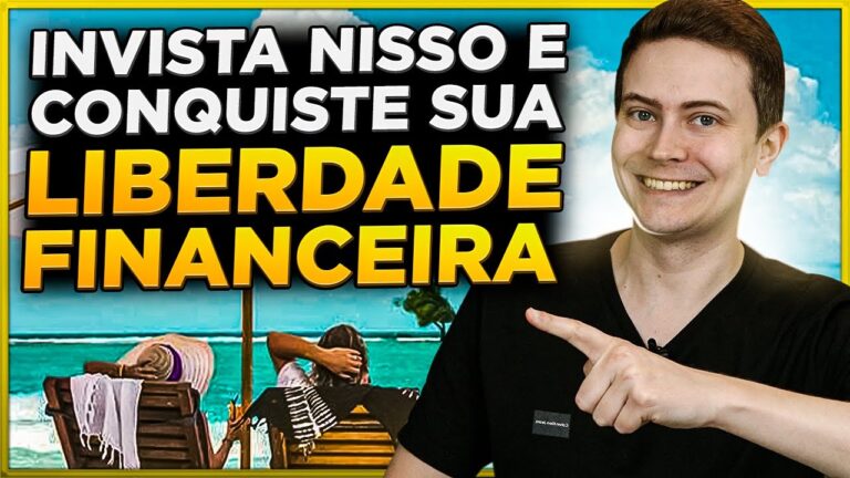 6 ATIVOS para você INVESTIR e conquistar a sua LIBERDADE FINANCEIRA!