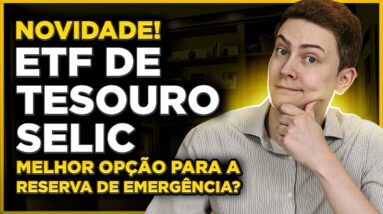 NOVIDADE: ETF DE TESOURO SELIC! É a melhor opção para a Reserva de Emergência?