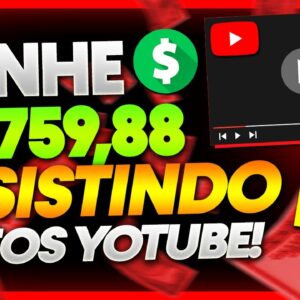 GANHE R$ 759,88 em 27 MINUTOS ASSISTINDO VÍDEOS DO YOUTUBE Ganhar Dinheiro Assistindo Vídeos YouTube