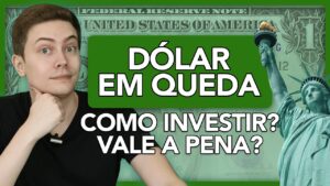 DÓLAR EM QUEDA! Vale a pena comprar agora? Como investir na prática?