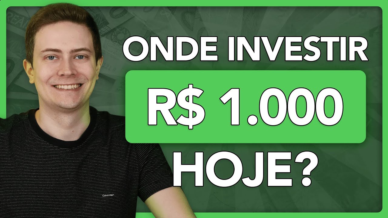 💰 ONDE INVESTIR R$ 1.000 HOJE? Veja onde eu investiria se estivesse começando hoje