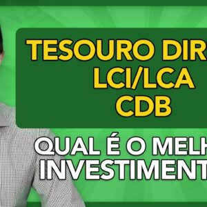💰 TESOURO DIRETO, LCI/LCA ou CDB: Qual é o melhor investimento?