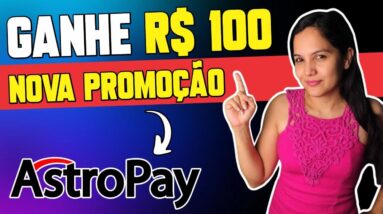 🔥 CORRE! GANHE R$100 COM ASTROPAY NOVA PROMOÇÃO
