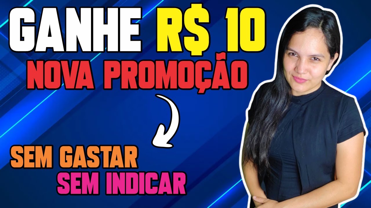 🤑 GANHE R$10 NOVA PROMOÇÃO