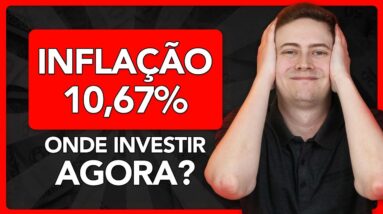 ⚠️ INFLAÇÃO EM 10,67%: VEJA ONDE INVESTIR PARA SALVAR O SEU DINHEIRO!