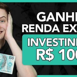 Ganhe RENDA EXTRA TODO MÊS investindo APENAS R$ 100,00 (Cem reais)!!