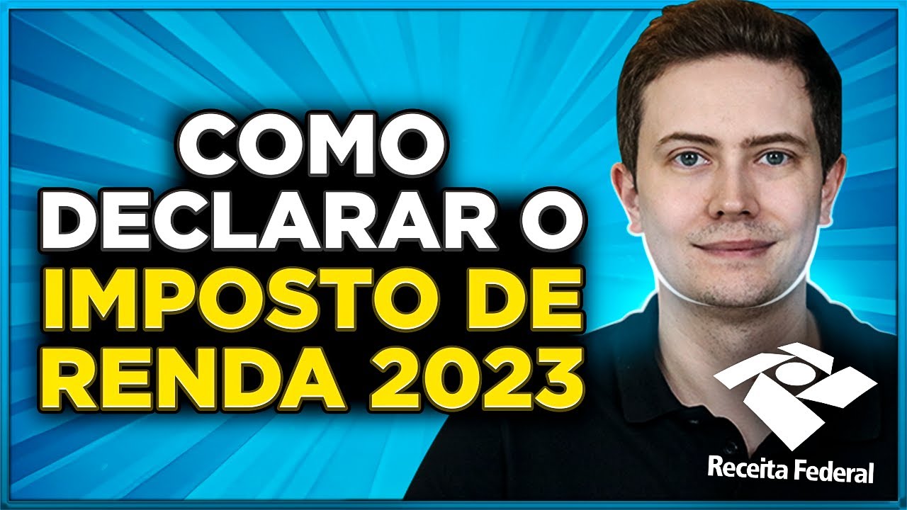 IMPOSTO DE RENDA 2023: VEJA COMO DECLARAR NA PRÁTICA!