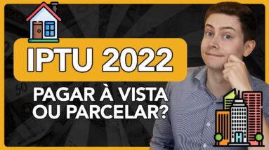 IPTU 2022: Pagar à vista ou parcelar?