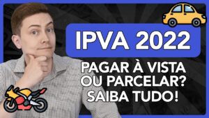 IPVA 2022: Pagar à vista ou parcelar? Por que subiu tanto? Saiba tudo!