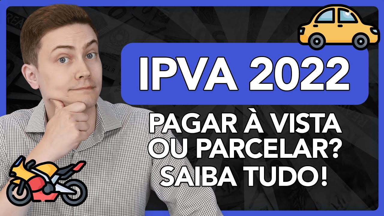 Ipva 2022 Pagar à Vista Ou Parcelar Por Que Subiu Tanto Saiba Tudo 7706