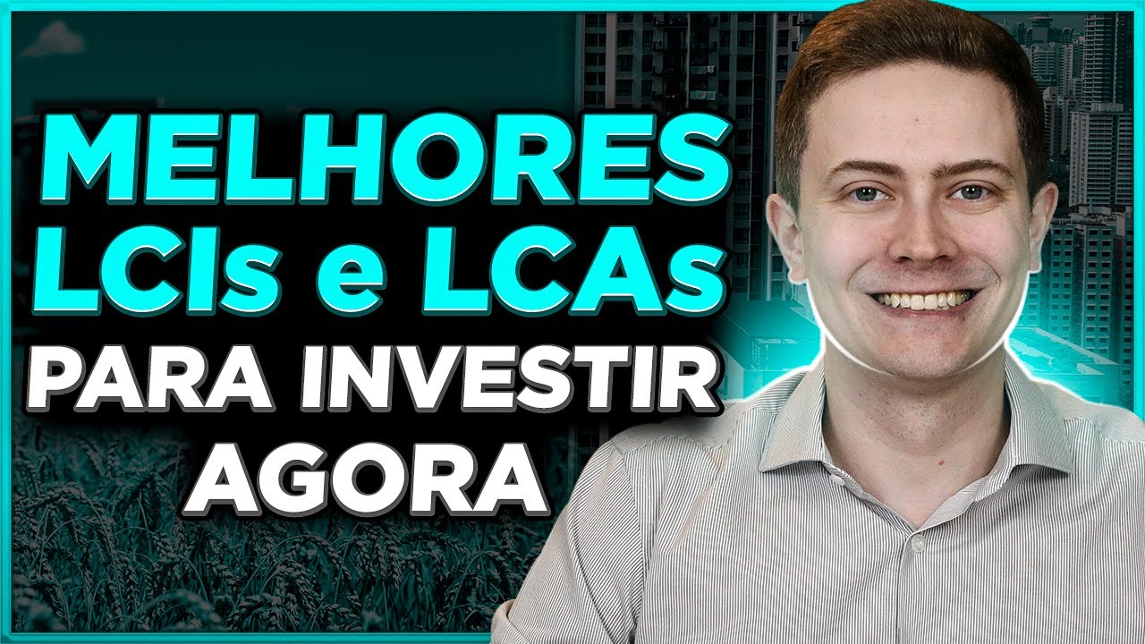 MELHORES LCIs e LCAs PARA INVESTIR AGORA!