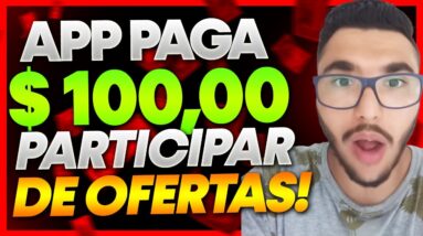 APLICATIVO PARA GANHAR DINHEIRO GRATIS | APP PAGA $100,00 DOLARES PARA PARTICIPAR DE OFERTAS