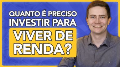 QUANTO DINHEIRO VOCÊ PRECISA INVESTIR PARA VIVER DE RENDA PASSIVA? Veja como calcular!